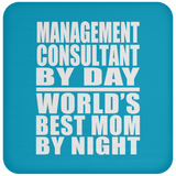 Management Consultant By Day World's Best Mom By Night - Drink Coaster