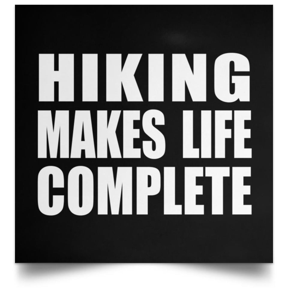 Hiking Makes Life Complete - Poster Square