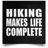 Hiking Makes Life Complete - Poster Square