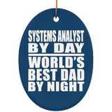 Systems Analyst By Day World's Best Dad By Night - Oval Ornament