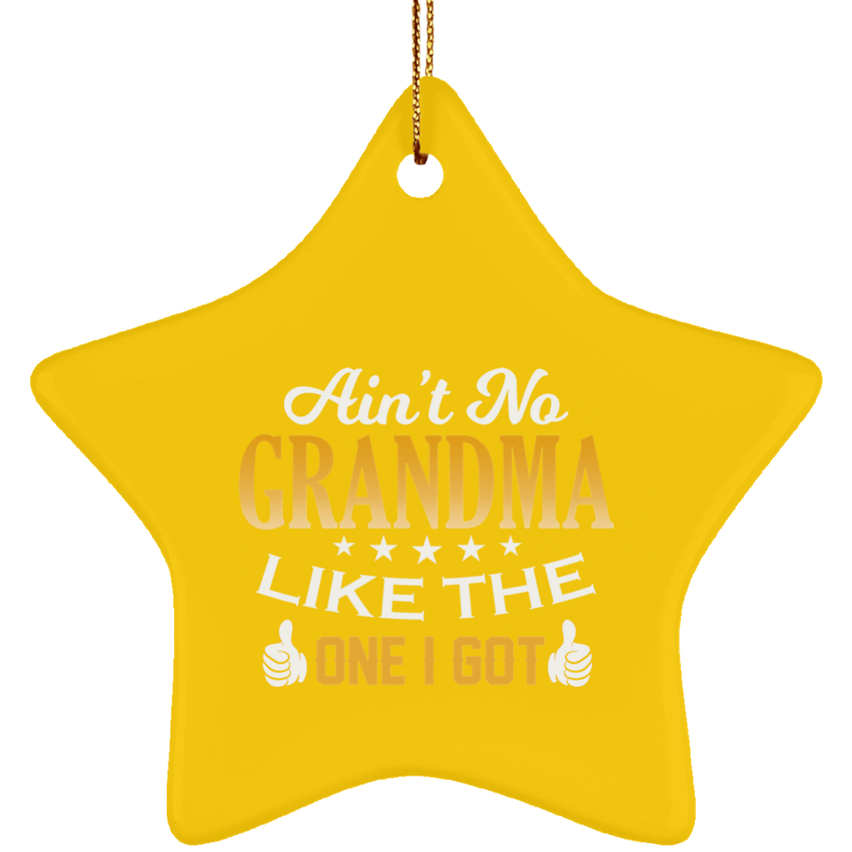 Ain't No Grandma Like The One I Got - Star Ornament