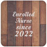 Enrolled Nurse Since 2022 - Drink Coaster E