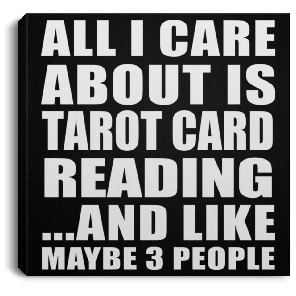All I Care About Is Tarot Card Reading - Canvas Square