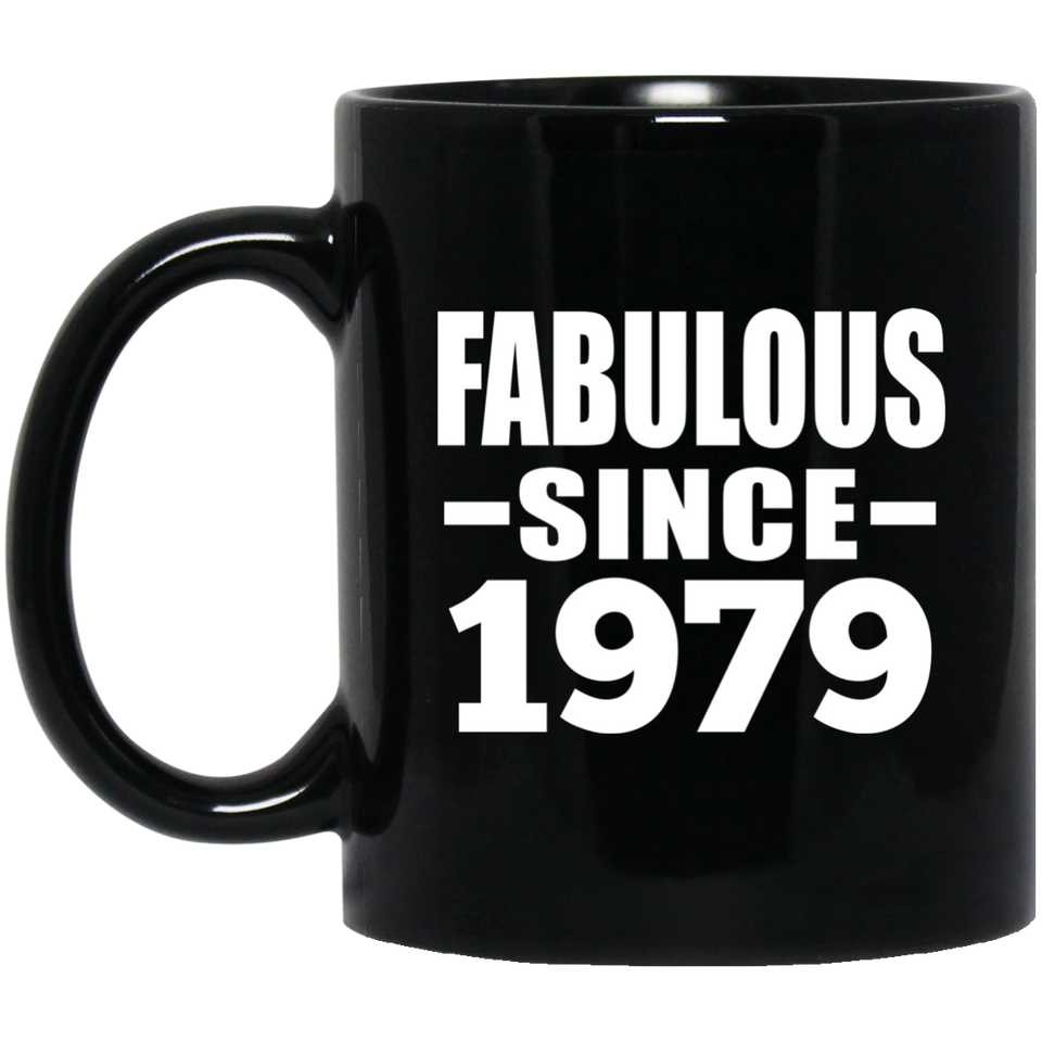 45th Birthday Fabulous Since 1979 - 11 Oz Coffee Mug Black