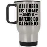 All I Need Is Love And A Rafeiro Do Alentejo - Silver Travel Mug