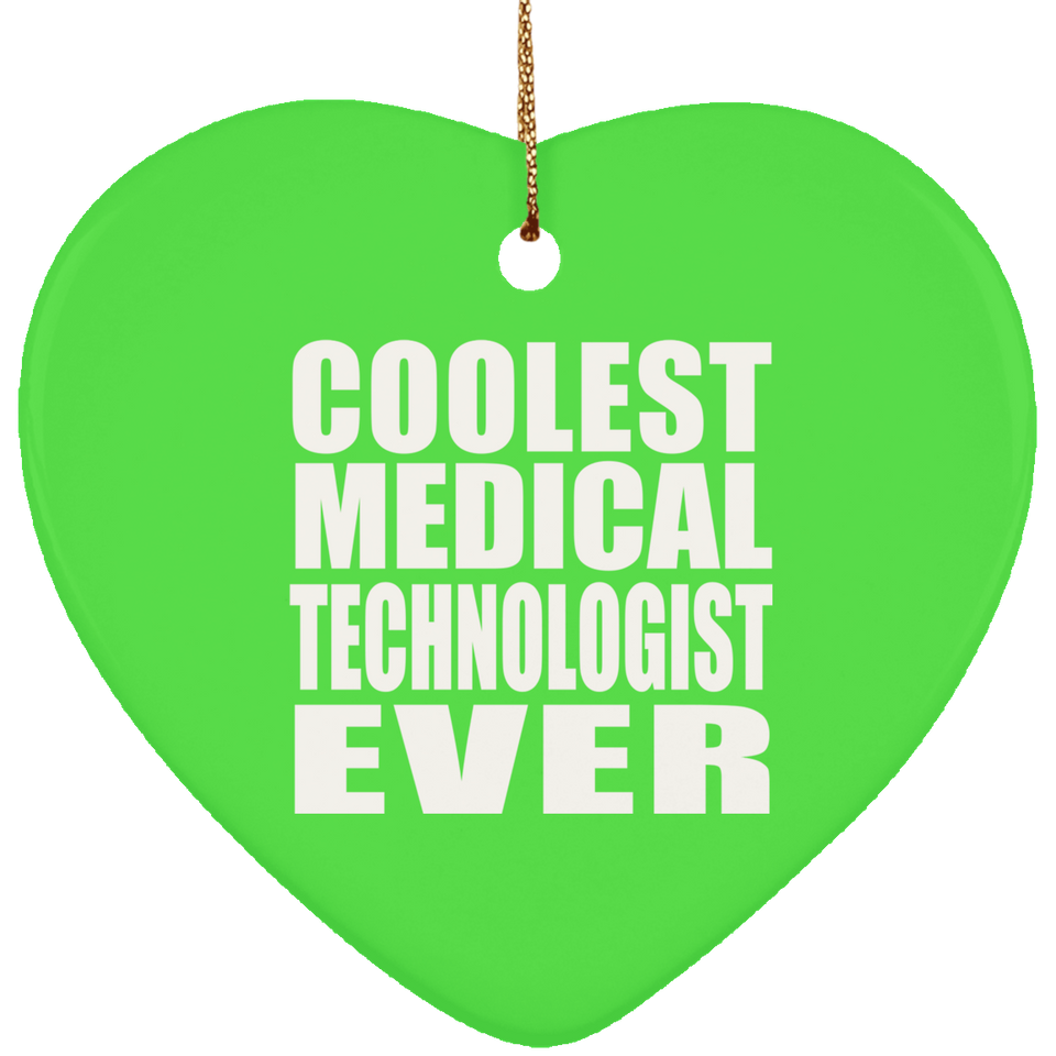 Coolest Medical Technologist Ever - Heart Ornament