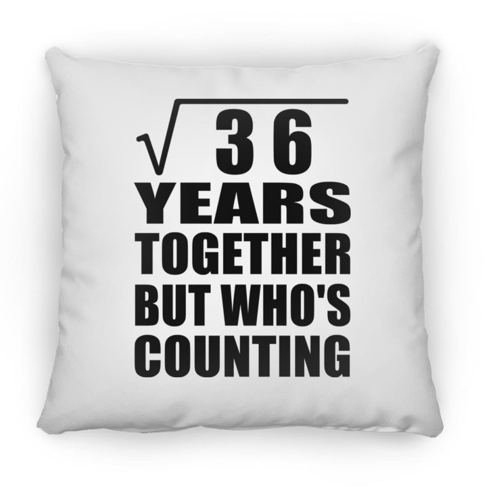 6th Anniversary Square Root of 36 Years Who's Counting - Throw Pillow