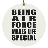 Being Air Force Makes Life Special - Circle Ornament
