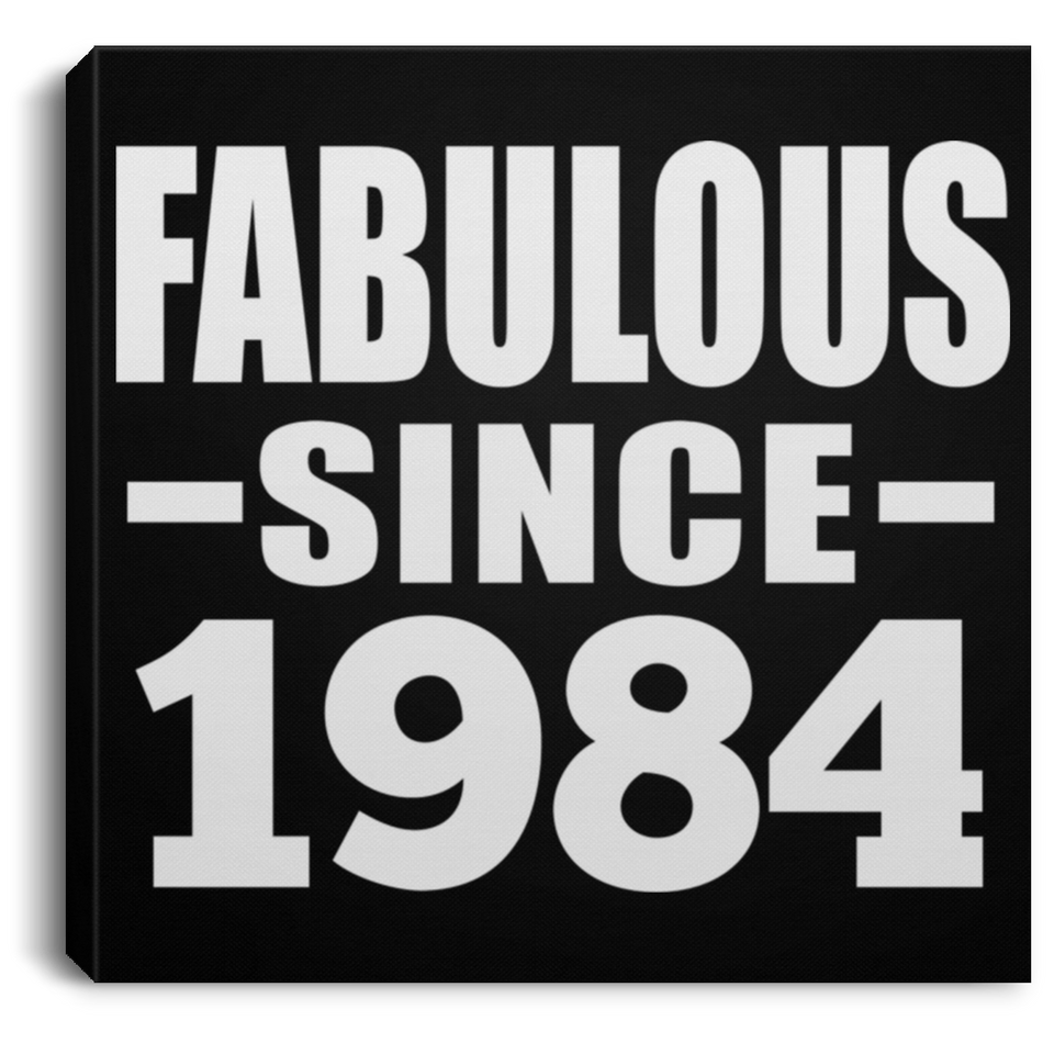40th Birthday Fabulous Since 1984 - Canvas Square