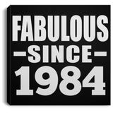 40th Birthday Fabulous Since 1984 - Canvas Square