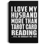 I Love My Husband More Than Tarot Card Reading - Canvas Portrait