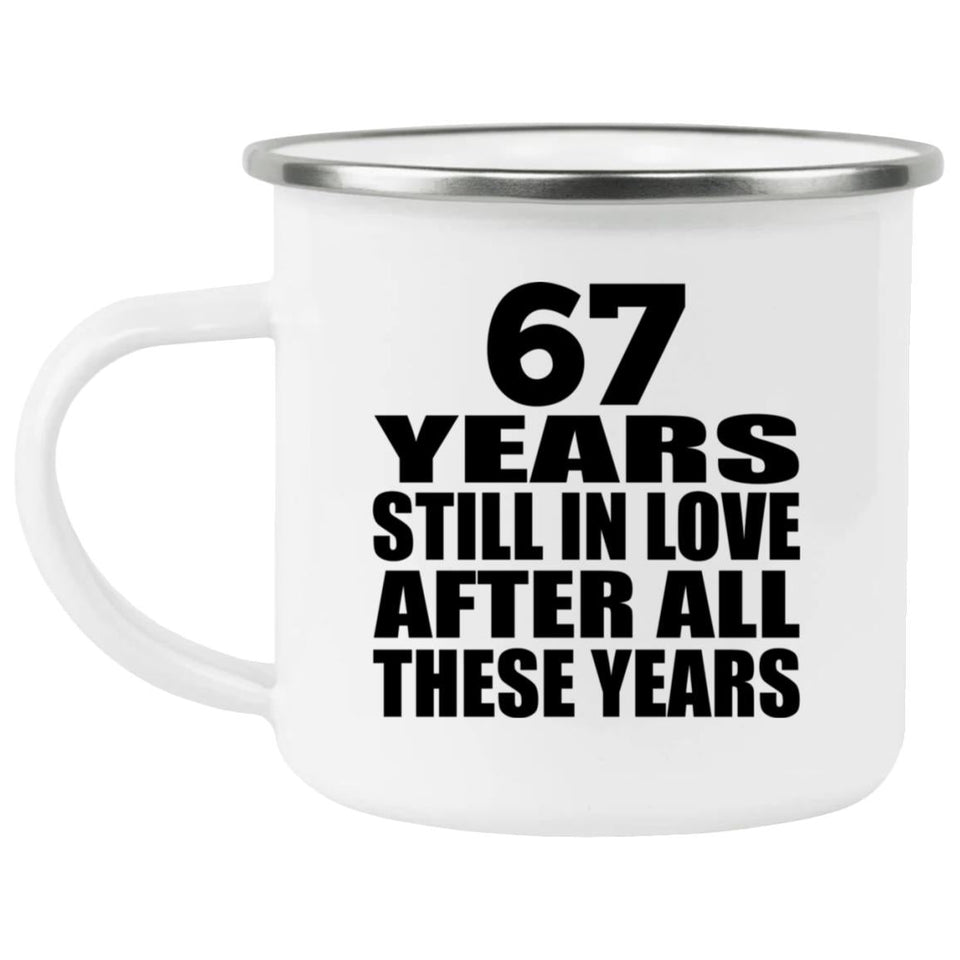 67th Anniversary 67 Years Still In Love After These Years - 12oz Camping Mug