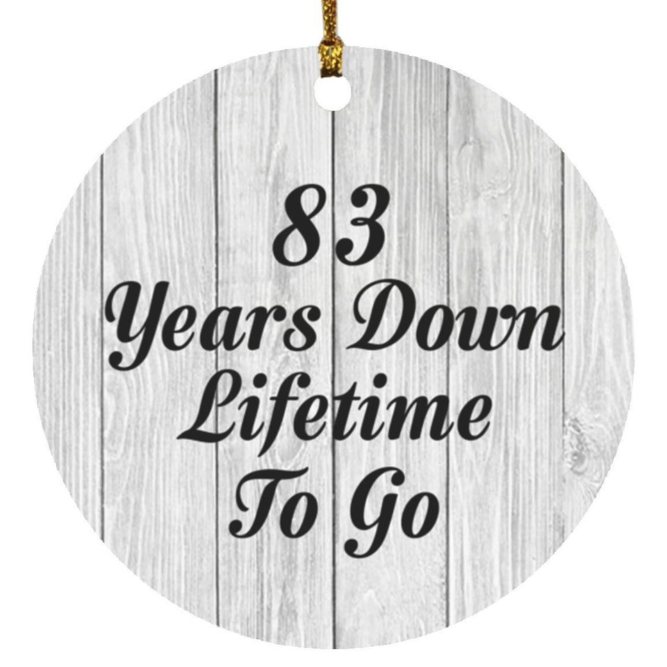 83rd Anniversary 83 Years Down Lifetime To Go - Circle Ornament F