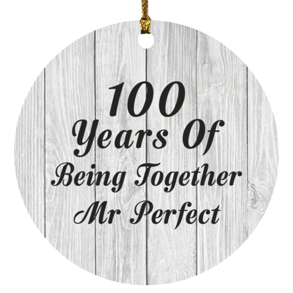 100th Anniversary 100 Years Of Being Mr Perfect - Circle Ornament F