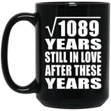 33rd Anniversary Square Root of 1089 Years Still In Love - 15oz Coffee Mug Black