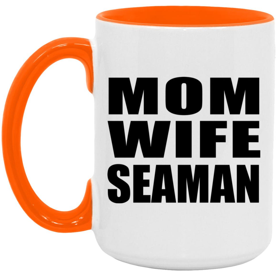 Mom Wife Seaman - 15oz Accent Mug Orange