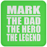 Mark The Dad The Hero The Legend - Drink Coaster