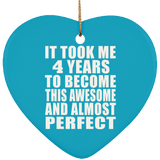 4th Birthday Took 4 Years To Become Awesome & Perfect - Heart Ornament