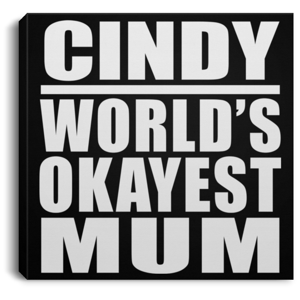 Cindy World's Okayest Mum - Canvas Square