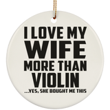 I Love My Wife More Than Violin - Circle Ornament