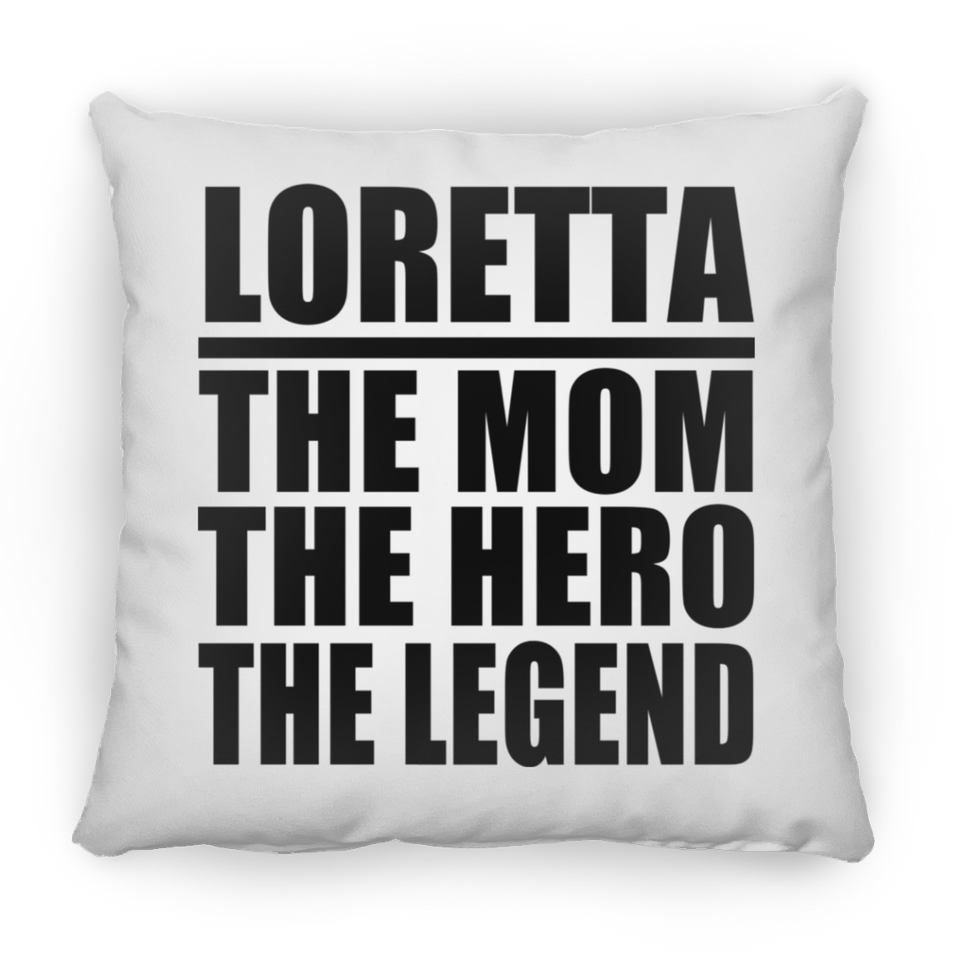 Loretta The Mom The Hero The Legend - Throw Pillow