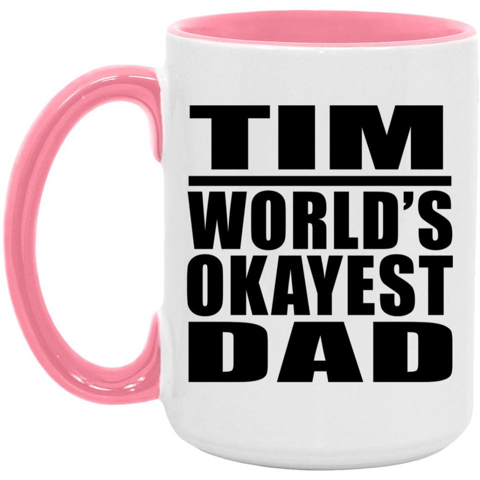 Tim World's Okayest Dad - 15oz Accent Mug Pink