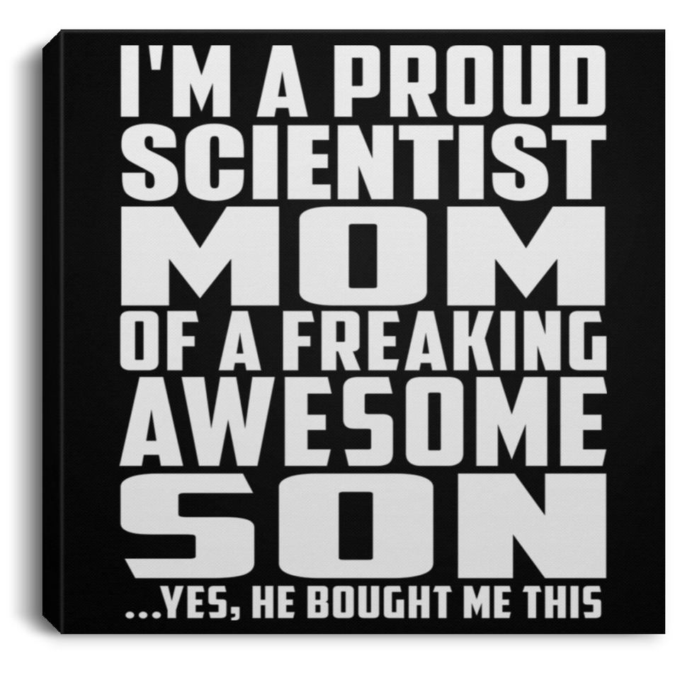 Proud Scientist Mom Of Awesome Son - Canvas Square