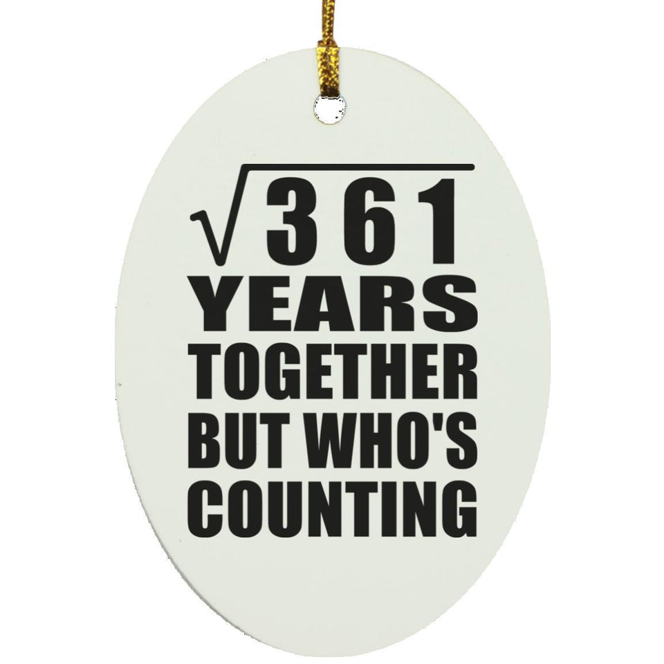 19th Anniversary Square Root of 361 Years Who's Counting - Oval Ornament