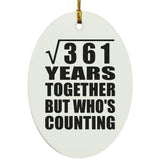 19th Anniversary Square Root of 361 Years Who's Counting - Oval Ornament