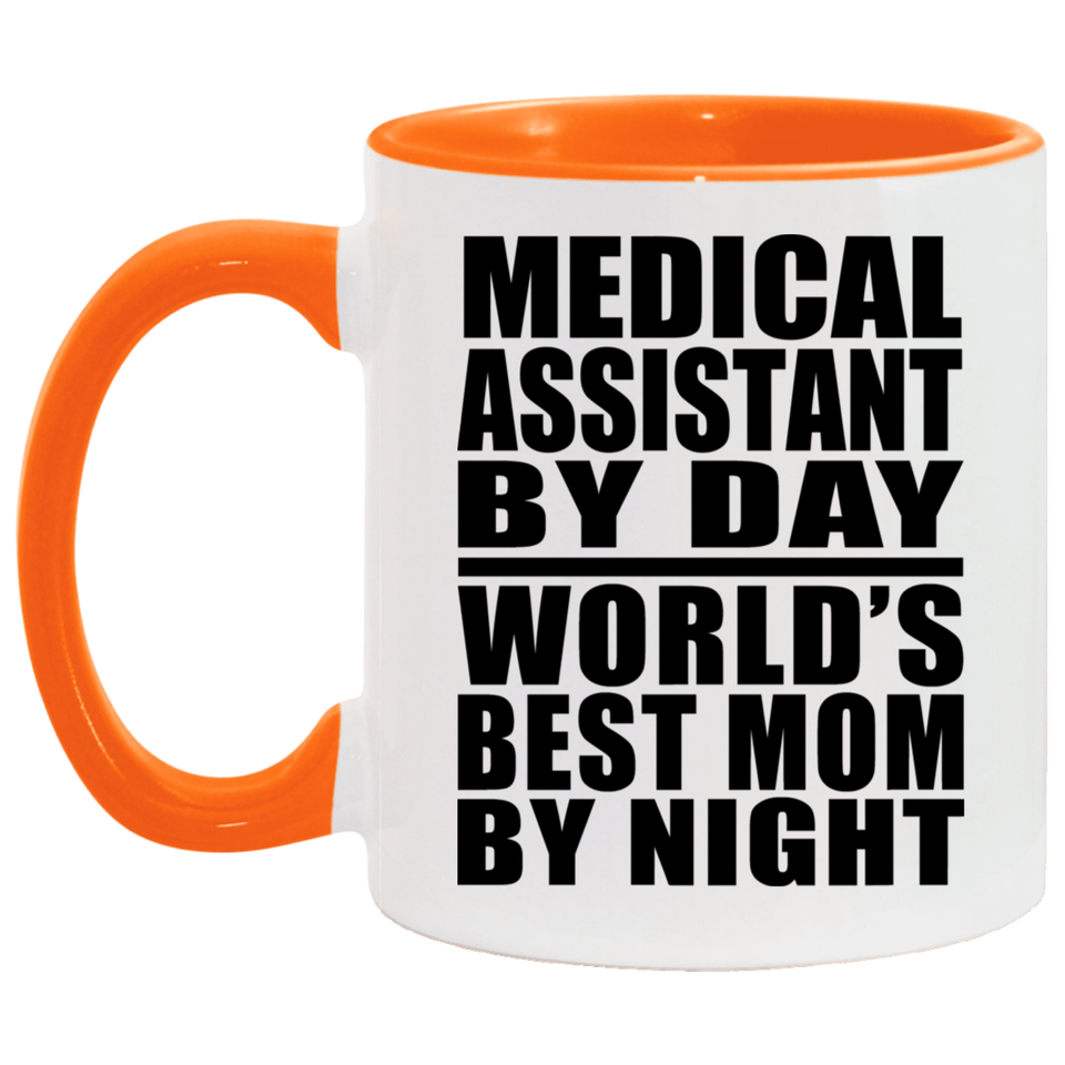 Medical Assistant By Day World's Best Mom By Night - 11oz Accent Mug Orange