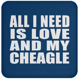 All I Need Is Love And My Cheagle - Drink Coaster