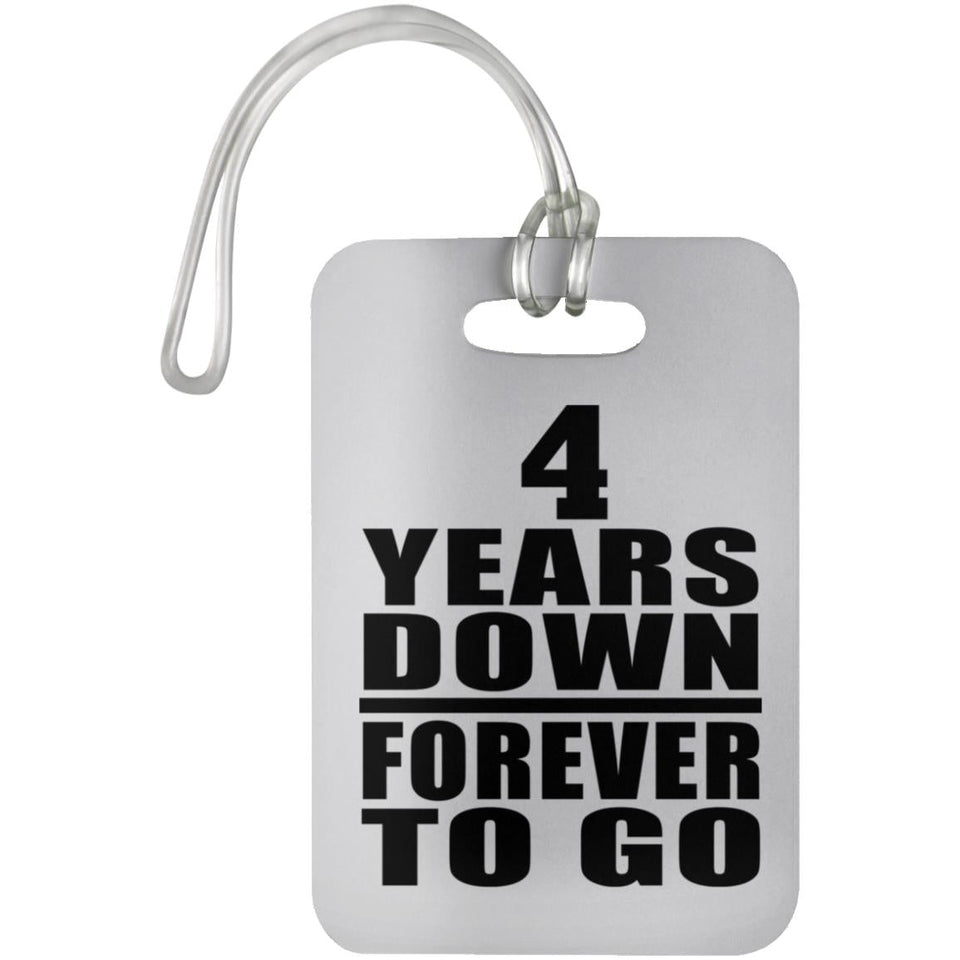4th Anniversary 4 Years Down Forever to Go - Luggage Bag Tag