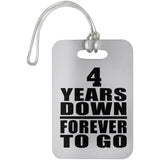 4th Anniversary 4 Years Down Forever to Go - Luggage Bag Tag