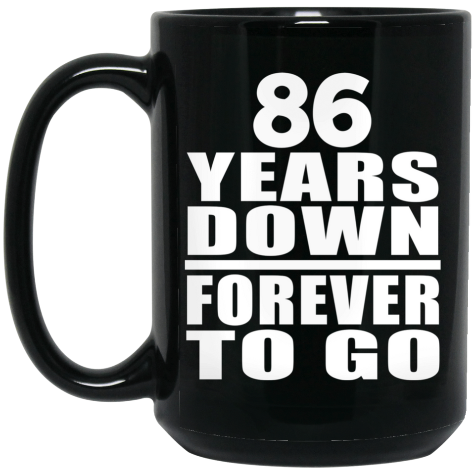 86th Anniversary 86 Years Down Forever to Go - 15oz Coffee Mug Black