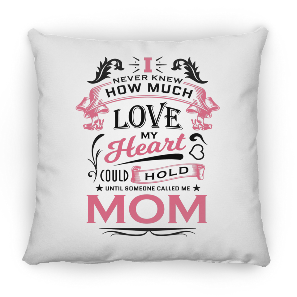 How Much Love Could Hold Until Called Me Mom - Throw Pillow