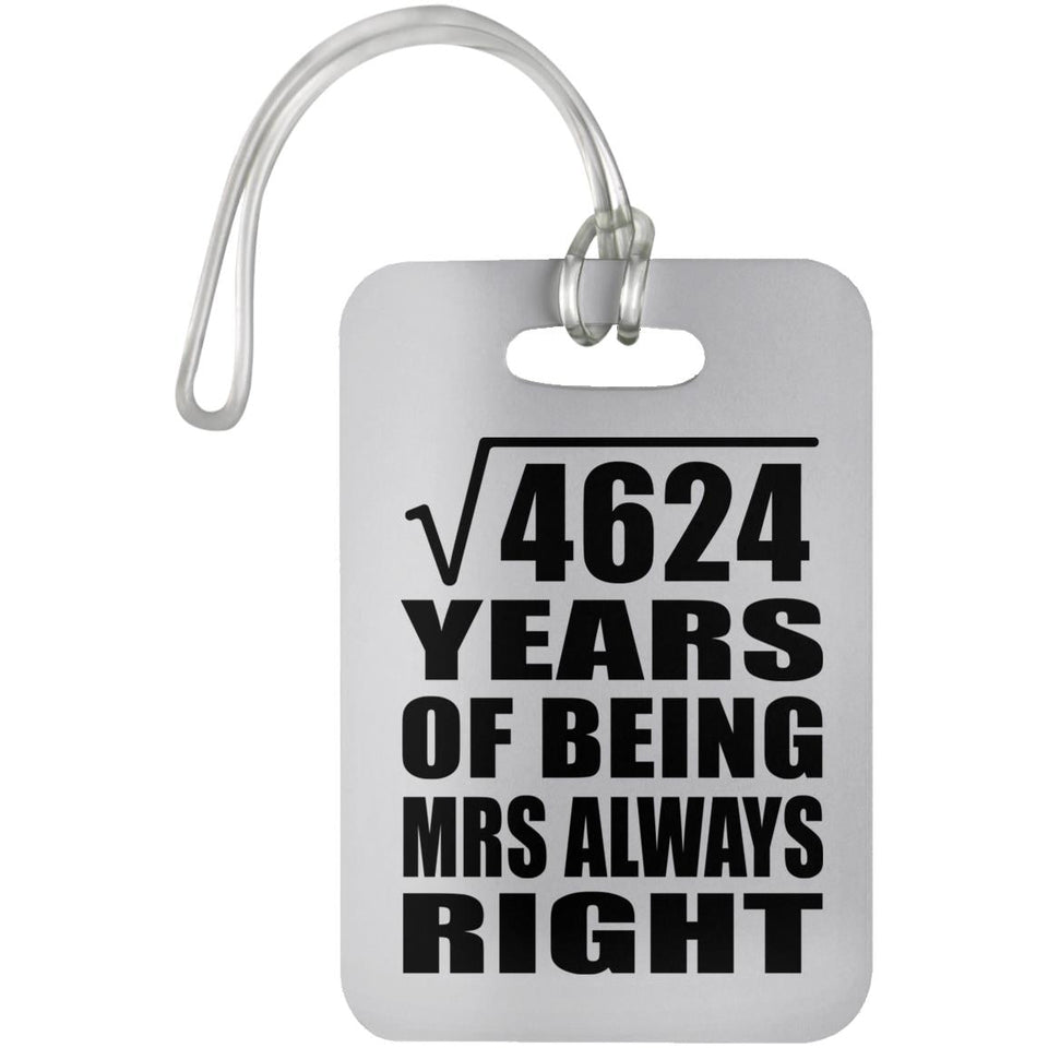 68th Anniversary Square Root of 4624 Years Mrs Always Right - Luggage Bag Tag