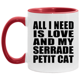 All I Need Is Love And My Serrade Petit Cat - 11oz Accent Mug Red