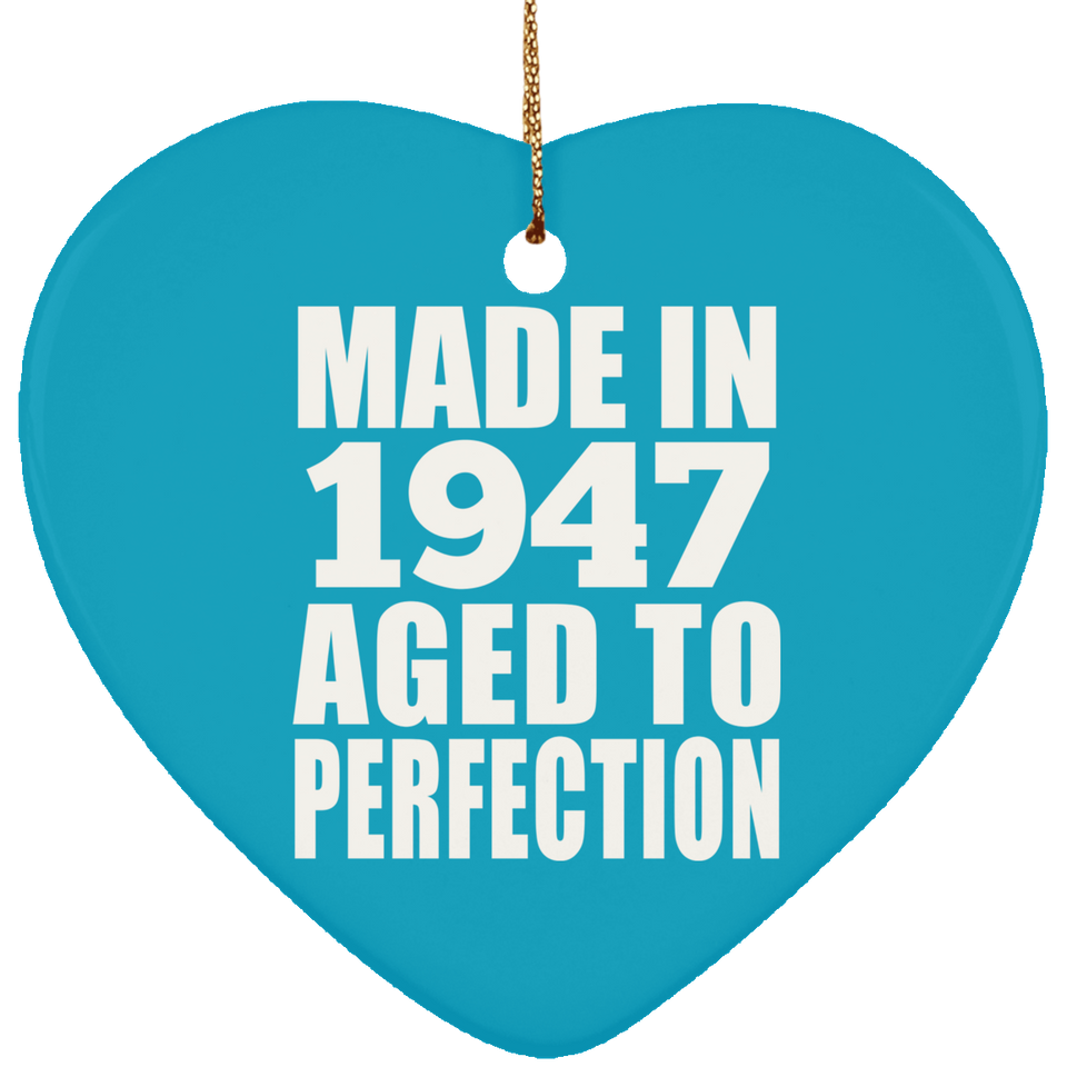 77th Birthday Made In 1947 Aged to Perfection - Heart Ornament