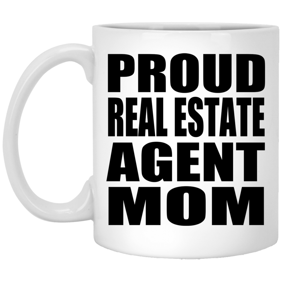 Proud Real Estate Agent Mom - 11oz Coffee Mug