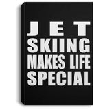 Jet Skiing Makes Life Special - Canvas Portrait