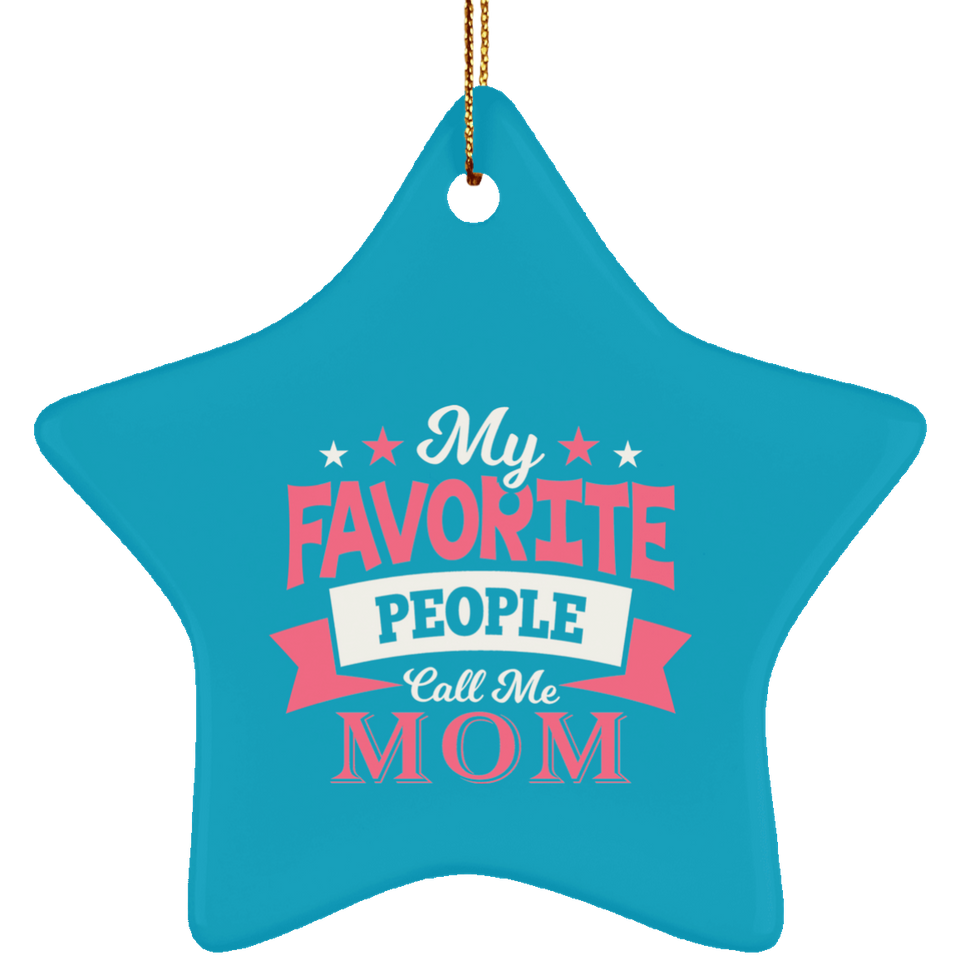 My Favorite People Call Me Mom - Star Ornament