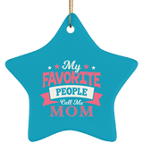 My Favorite People Call Me Mom - Star Ornament