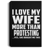 I Love My Wife More Than Protesting - Canvas Portrait