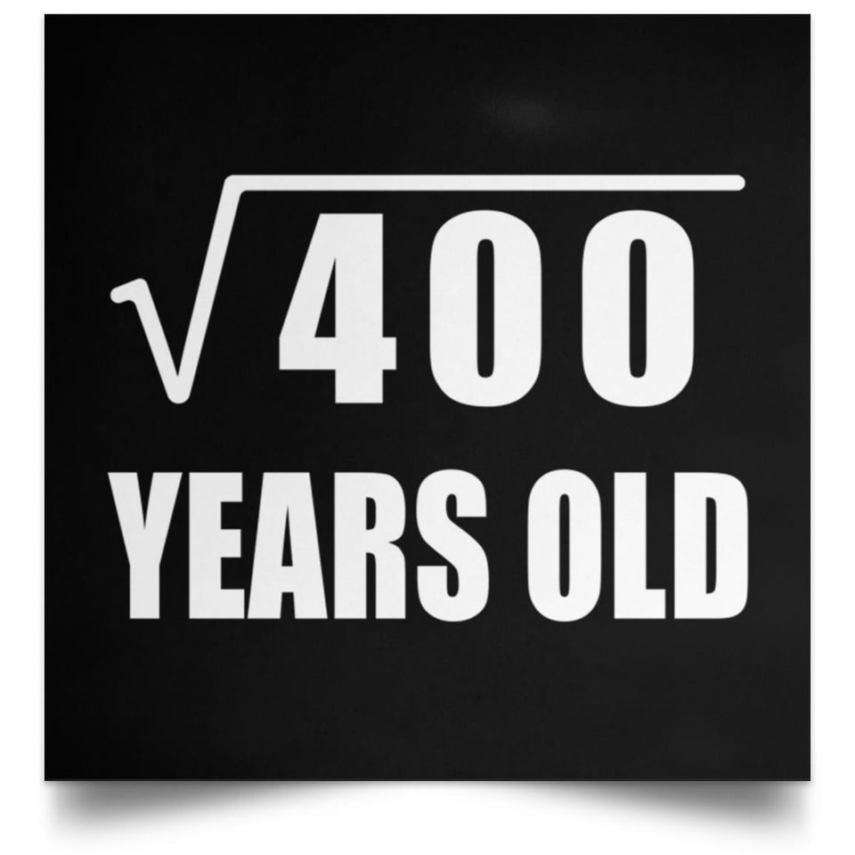 20th Birthday Square Root of 400 Years Old - Poster Square