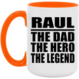 Raul The Dad The Hero The Legend - 15oz Accent Mug Orange