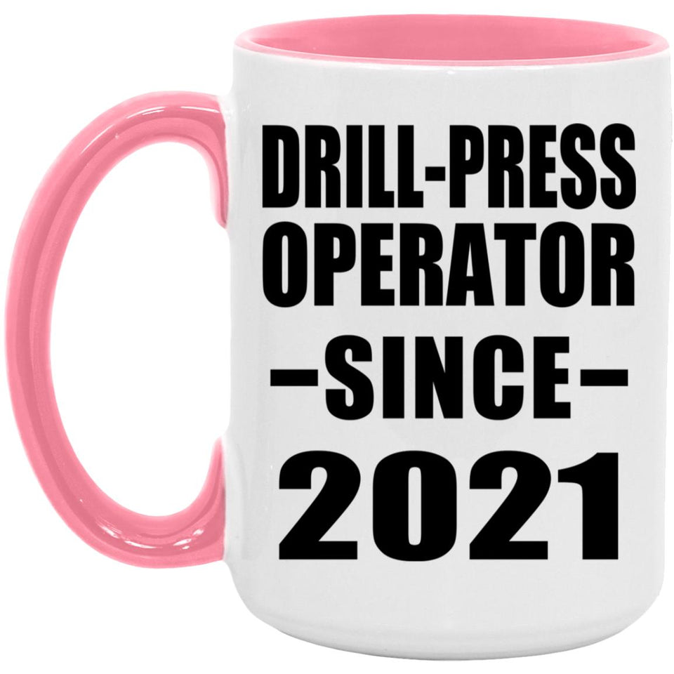 Drill-Press Operator Since 2021 - 15oz Accent Mug Pink