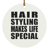 Hair Styling Makes Life Special - Circle Ornament