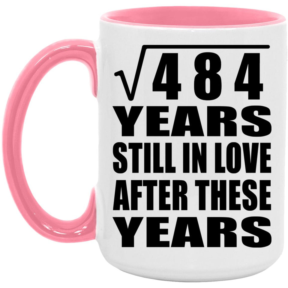 22nd Anniversary Square Root of 484 Years Still In Love - 15oz Accent Mug Pink