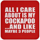 All I Care About Is My Cockapoo - Drink Coaster