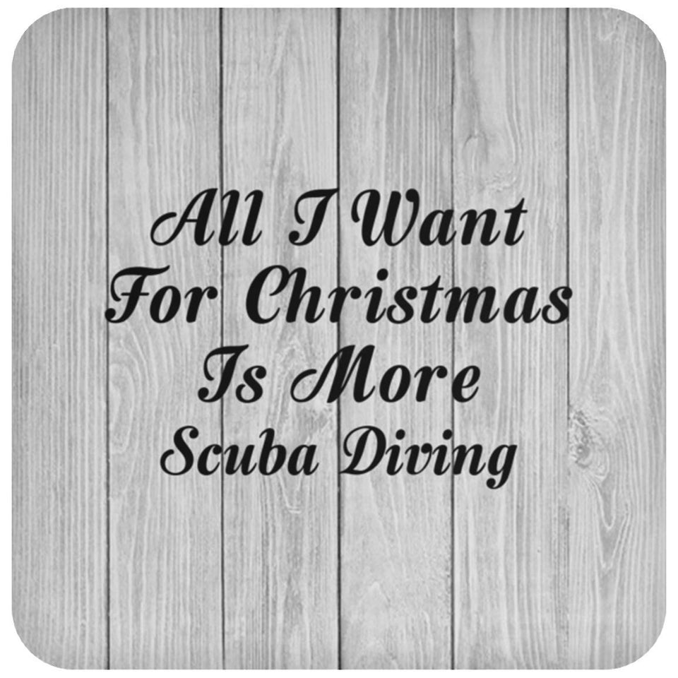 All I Want For Christmas Is More Scuba Diving - Drink Coaster F